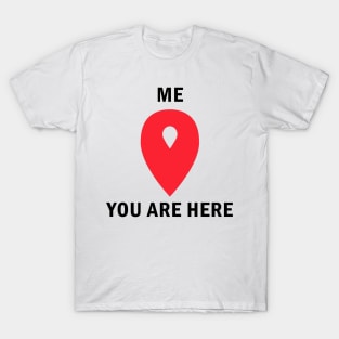 You are here T-Shirt